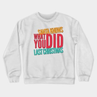 Santa knows what you did last Christmas Crewneck Sweatshirt